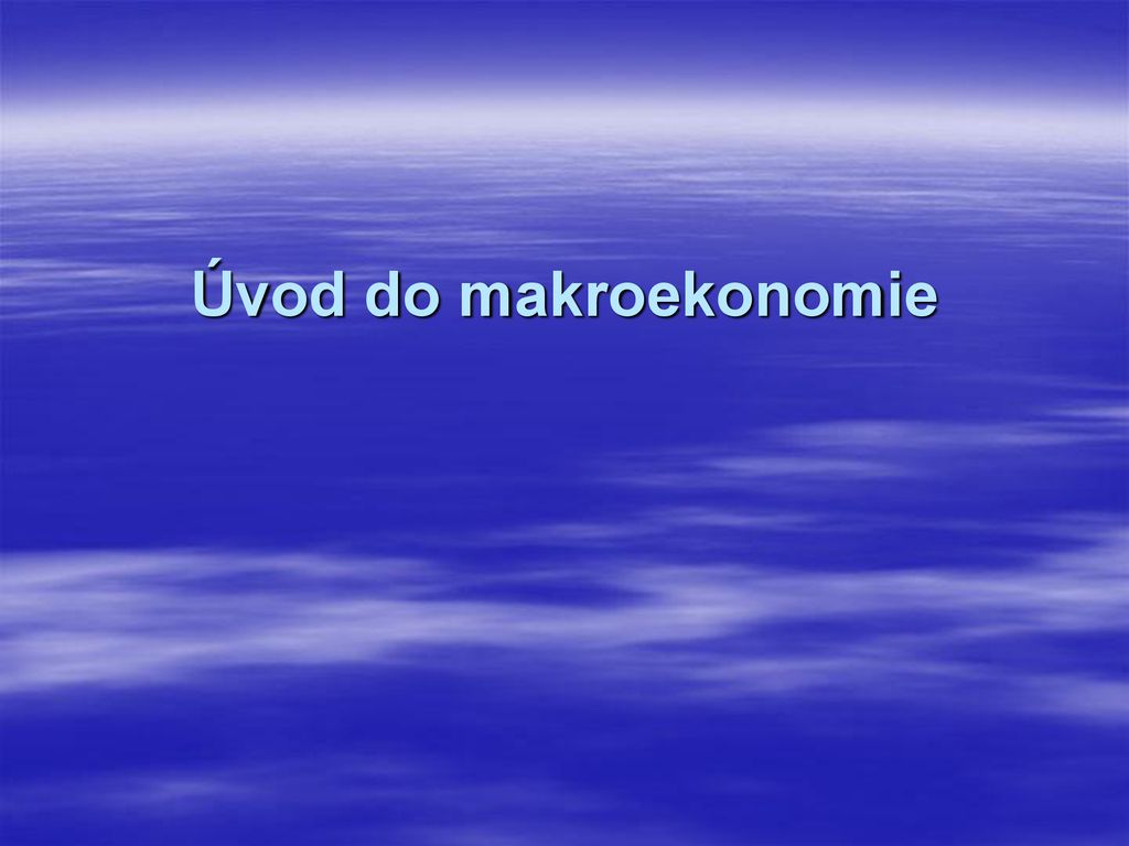 Úvod Do Makroekonomie. - Ppt Stáhnout