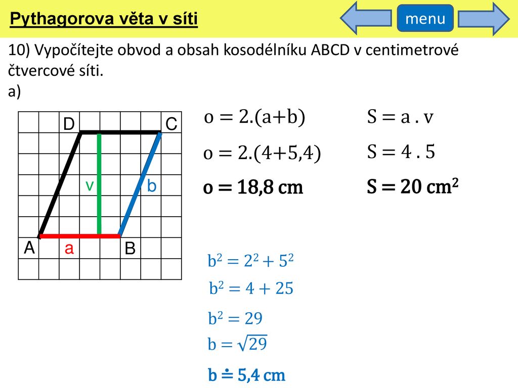 o = 2.(a+b) S = a . v o = 2.(4+5,4) S = o = 18,8 cm S = 20 cm2