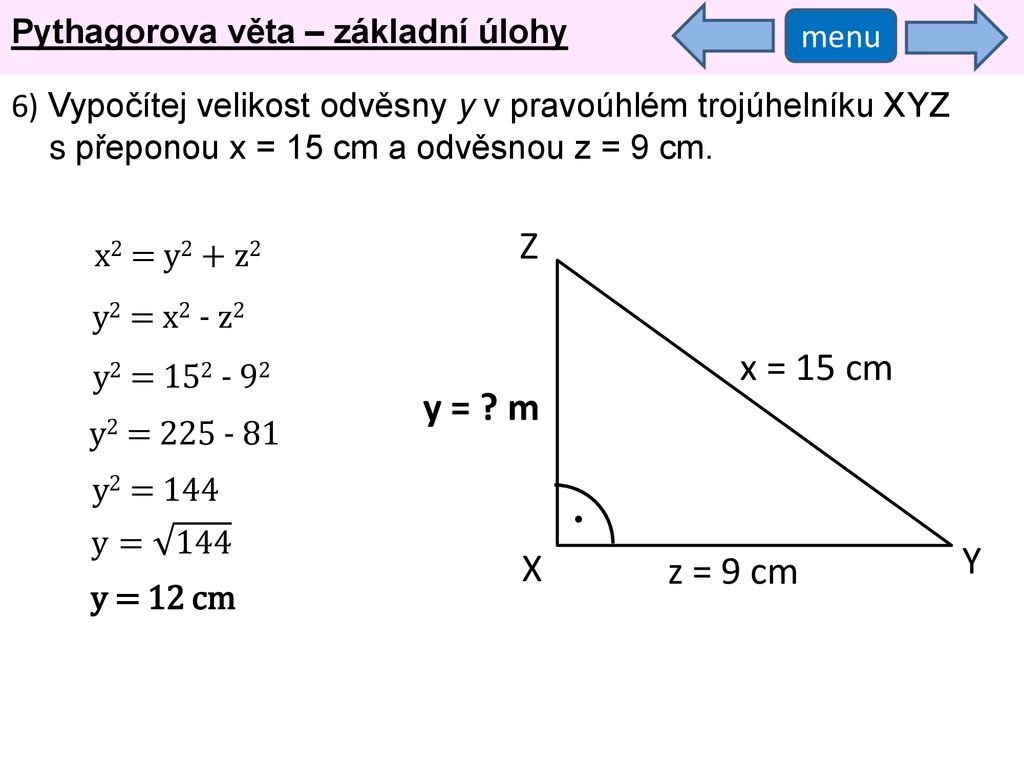 Z x = 15 cm y = m Y X z = 9 cm Pythagorova věta – základní úlohy