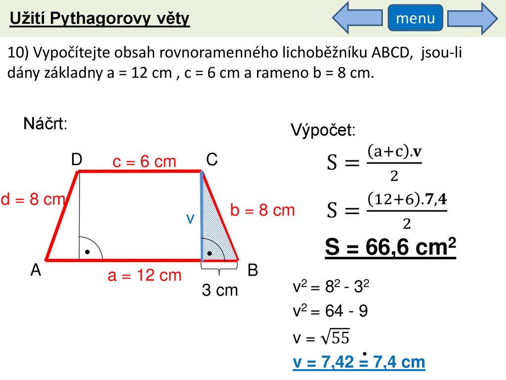 S= a+c .𝐯 2 S= 𝟕,𝟒 2 S = 66,6 cm2 Užití Pythagorovy věty menu