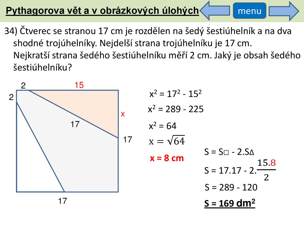 34) Čtverec se stranou 17 cm je rozdělen na šedý šestiúhelník a na dva