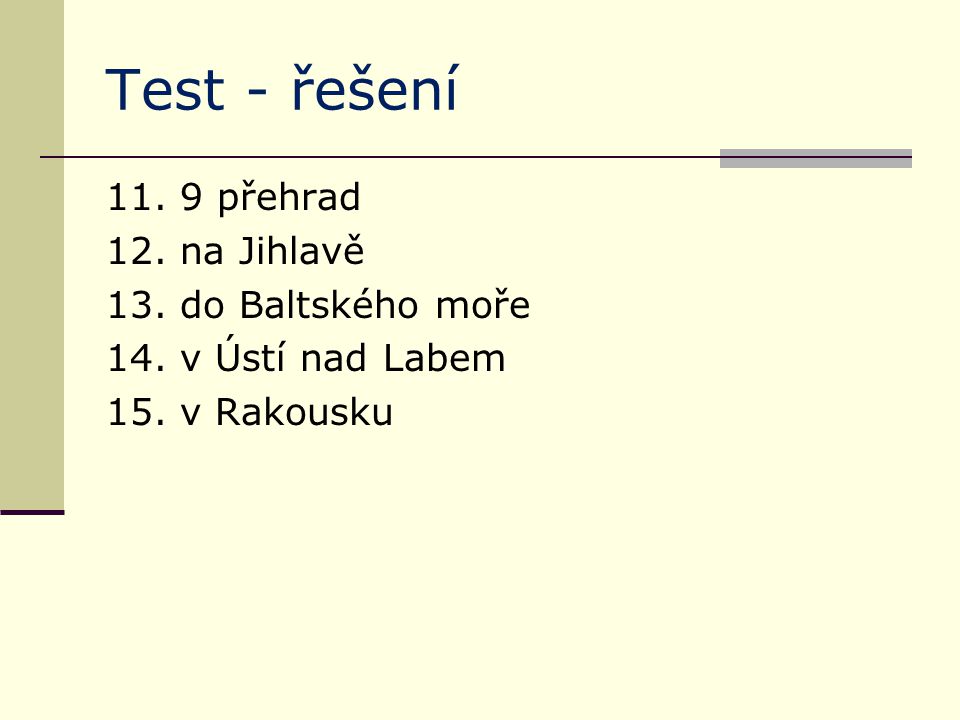Test - řešení přehrad 12. na Jihlavě 13. do Baltského moře 14.