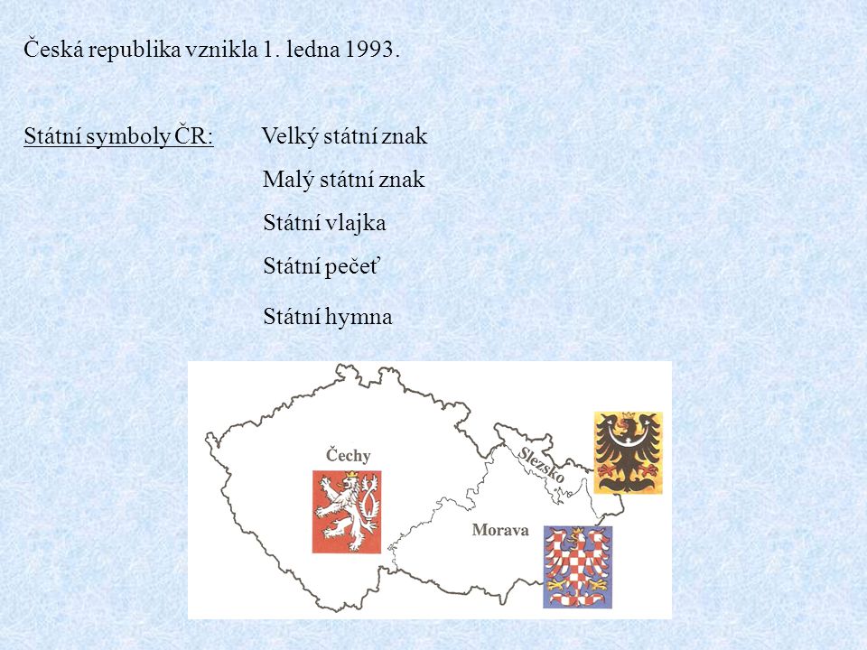 Česká republika vznikla 1. ledna 1993.