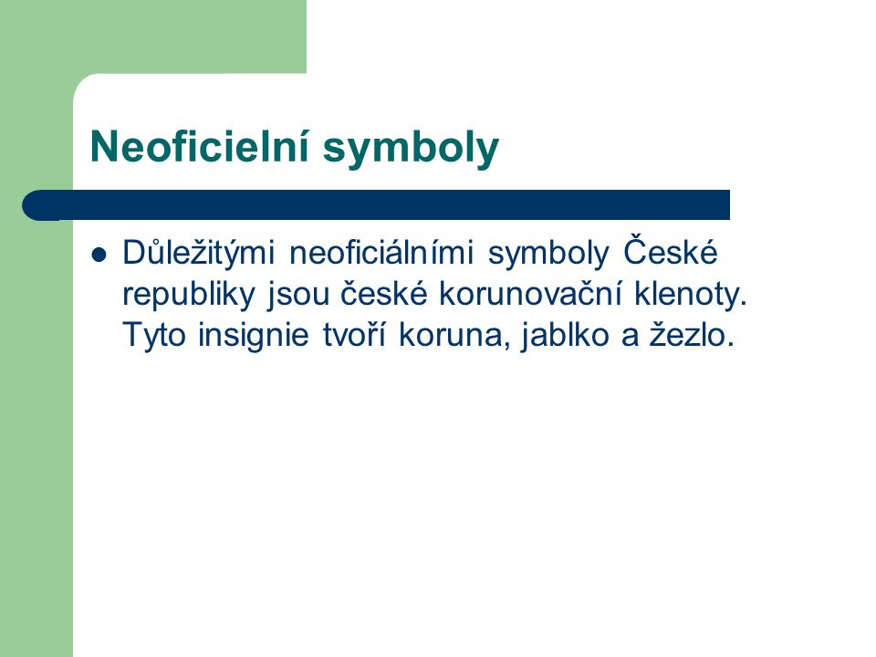 Neoficielní symboly Důležitými neoficiálními symboly České republiky jsou české korunovační klenoty.