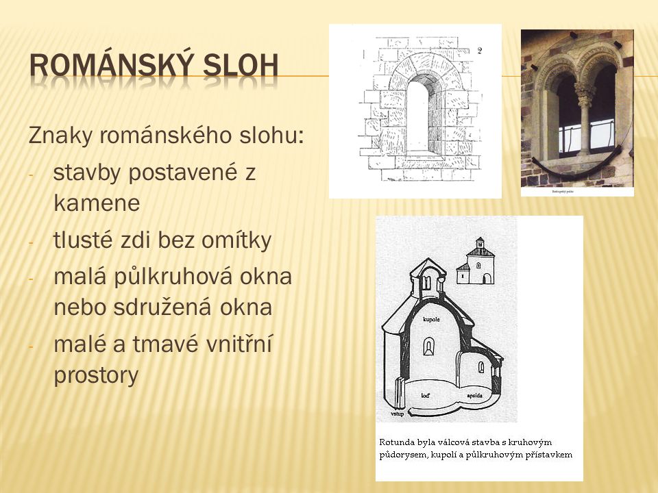 Románský sloh Znaky románského slohu: stavby postavené z kamene