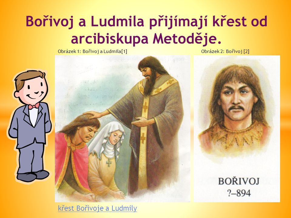 Bořivoj a Ludmila přijímají křest od arcibiskupa Metoděje.