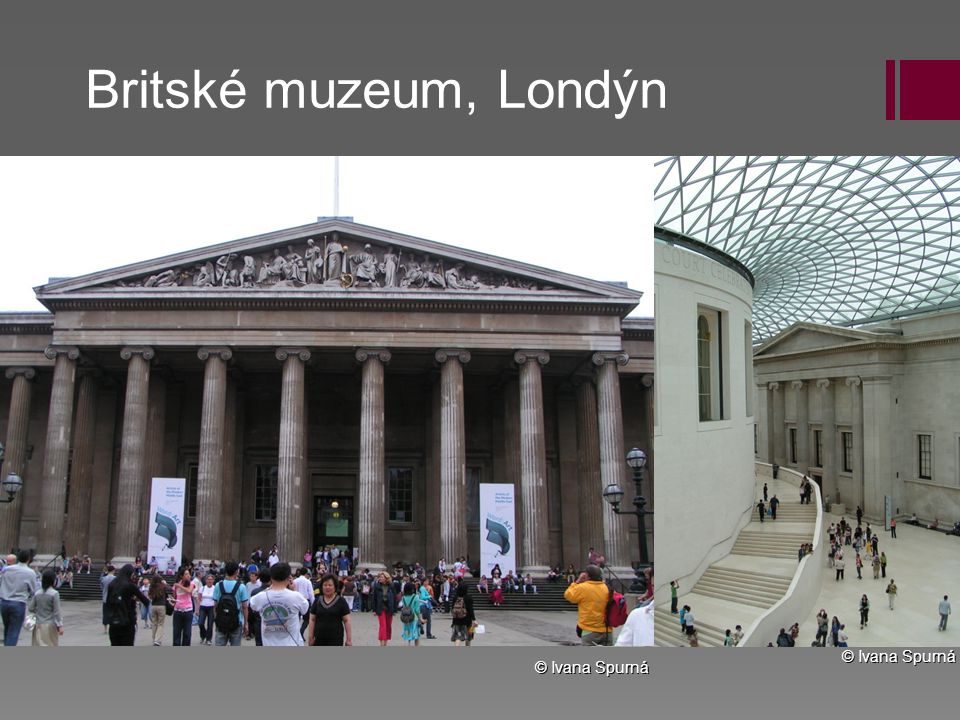 Britské muzeum, Londýn © Ivana Spurná © Ivana Spurná