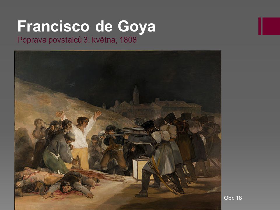 Francisco de Goya Poprava povstalců 3. května, 1808