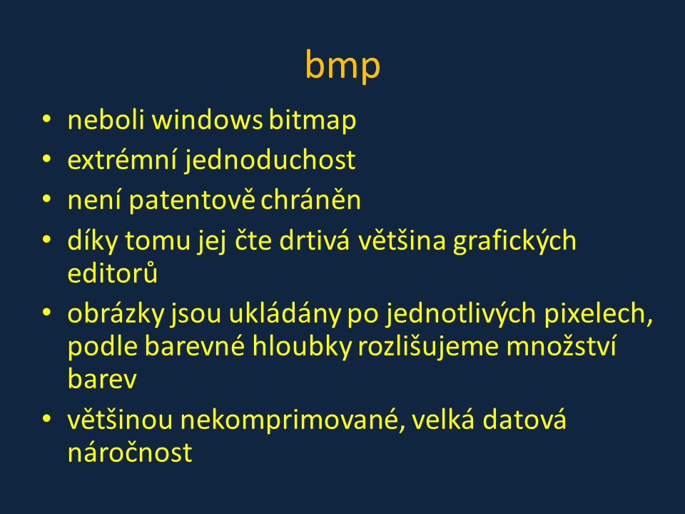bmp neboli windows bitmap extrémní jednoduchost není patentově chráněn