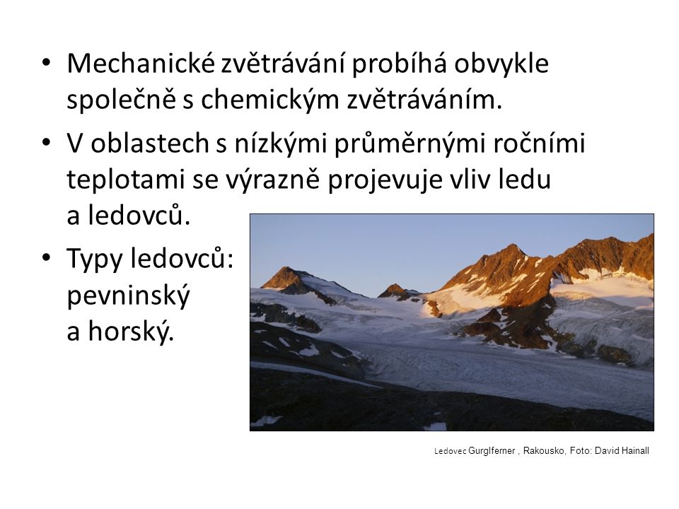 Typy ledovců: pevninský a horský.