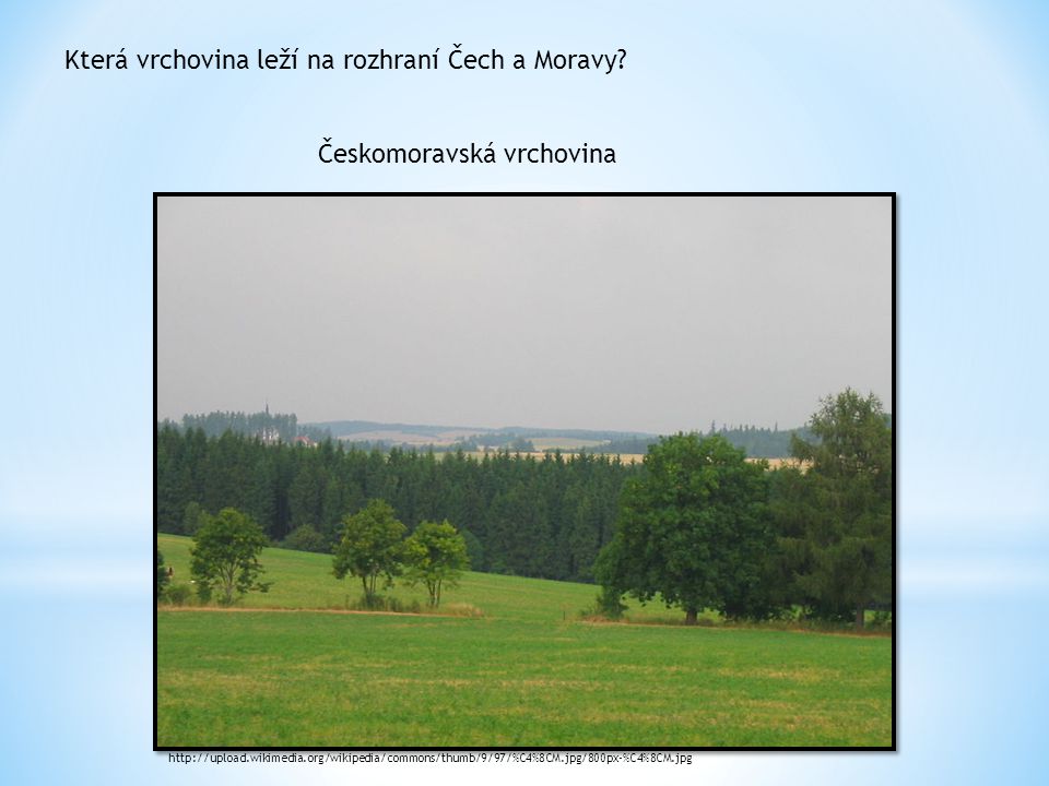 Která vrchovina leží na rozhraní Čech a Moravy