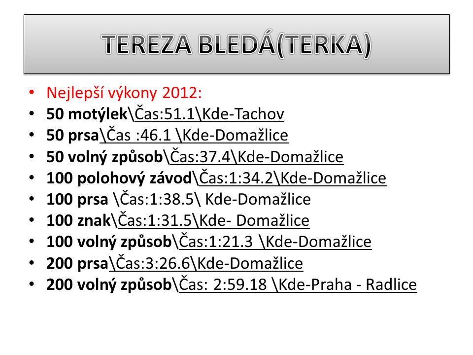 TEREZA BLEDÁ(TERKA) Nejlepší výkony 2012: