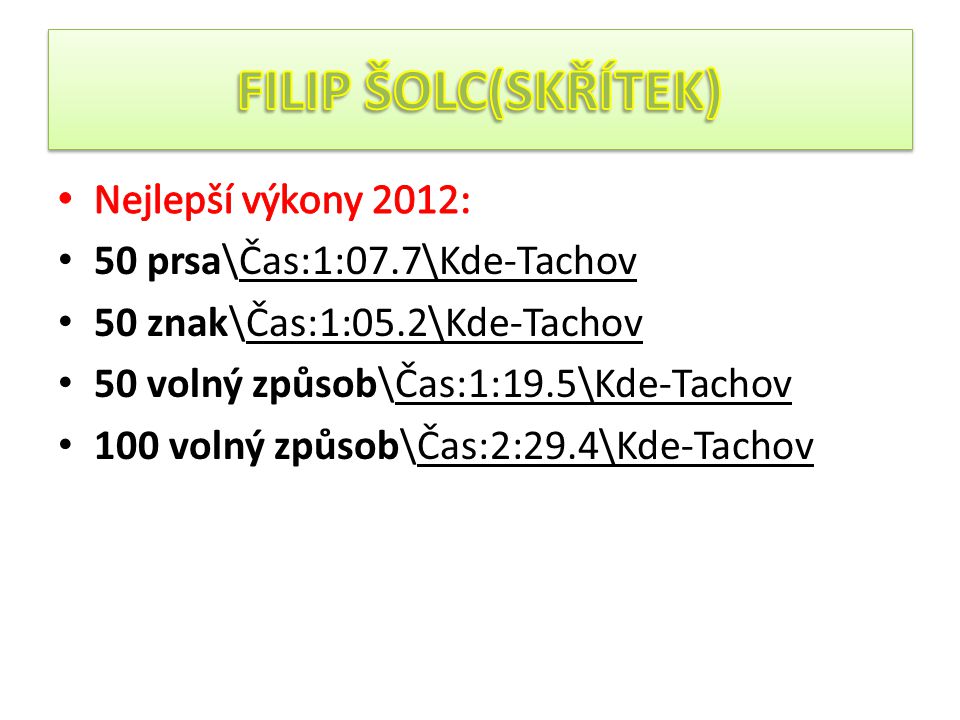 FILIP ŠOLC(SKŘÍTEK) Nejlepší výkony 2012: