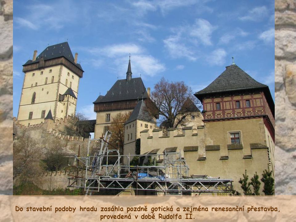 Do stavební podoby hradu zasáhla pozdně gotická a zejména renesanční přestavba, provedená v době Rudolfa II.