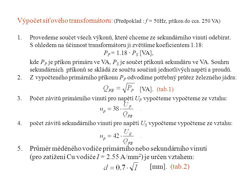 Výpočet síťového transformátoru: (Předpoklad : f = 50Hz, příkon do cca