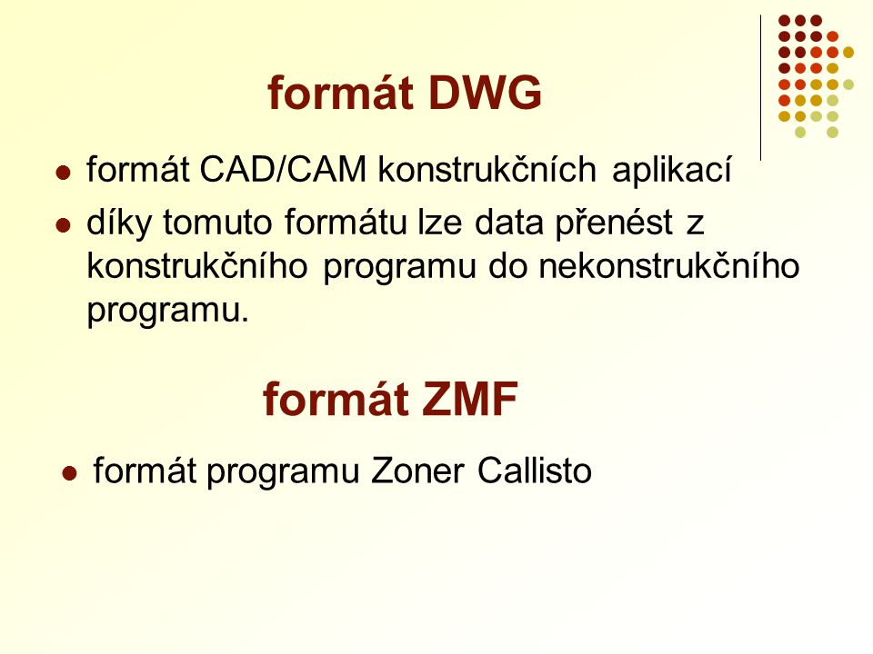 formát DWG formát ZMF formát CAD/CAM konstrukčních aplikací