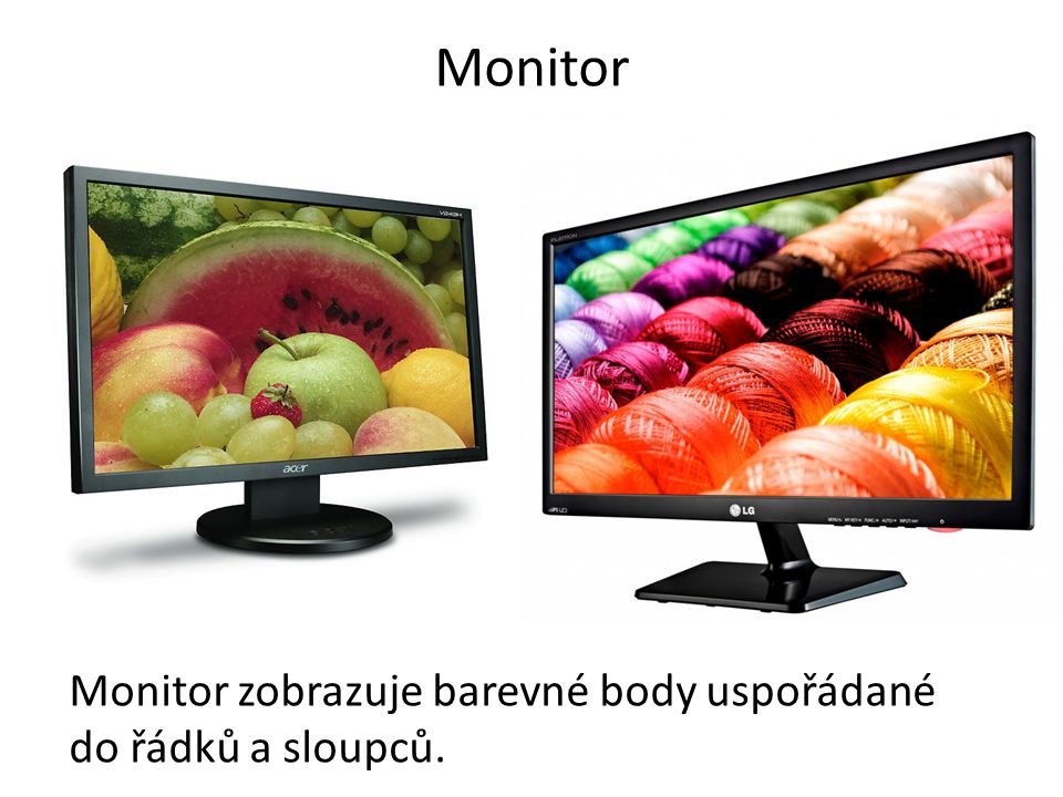 Monitor Monitor zobrazuje barevné body uspořádané do řádků a sloupců.