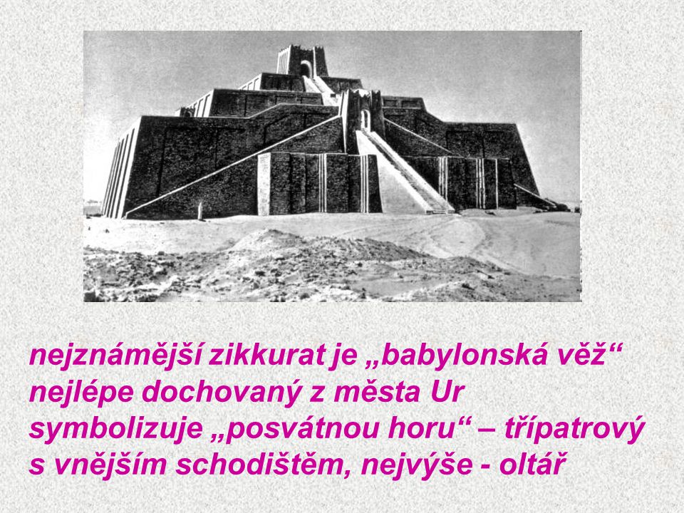 nejznámější zikkurat je „babylonská věž