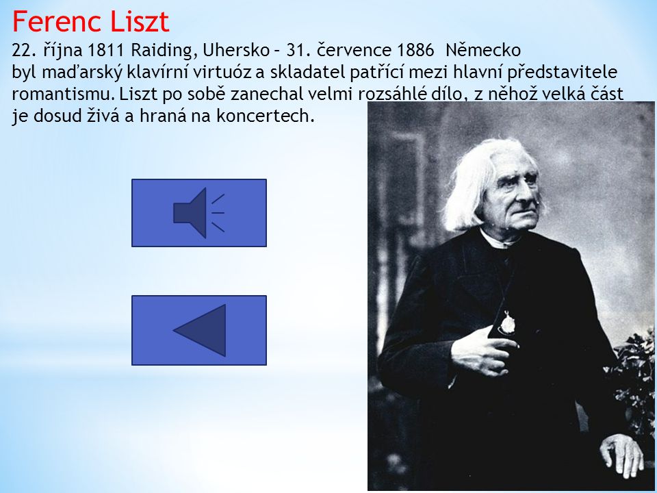 Ferenc Liszt 22. října 1811 Raiding, Uhersko – 31