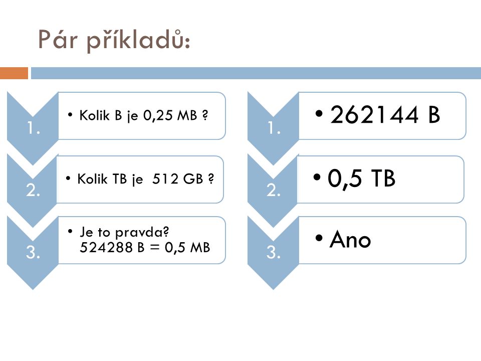 Pár příkladů: Kolik B je 0,25 MB Kolik TB je 512 GB