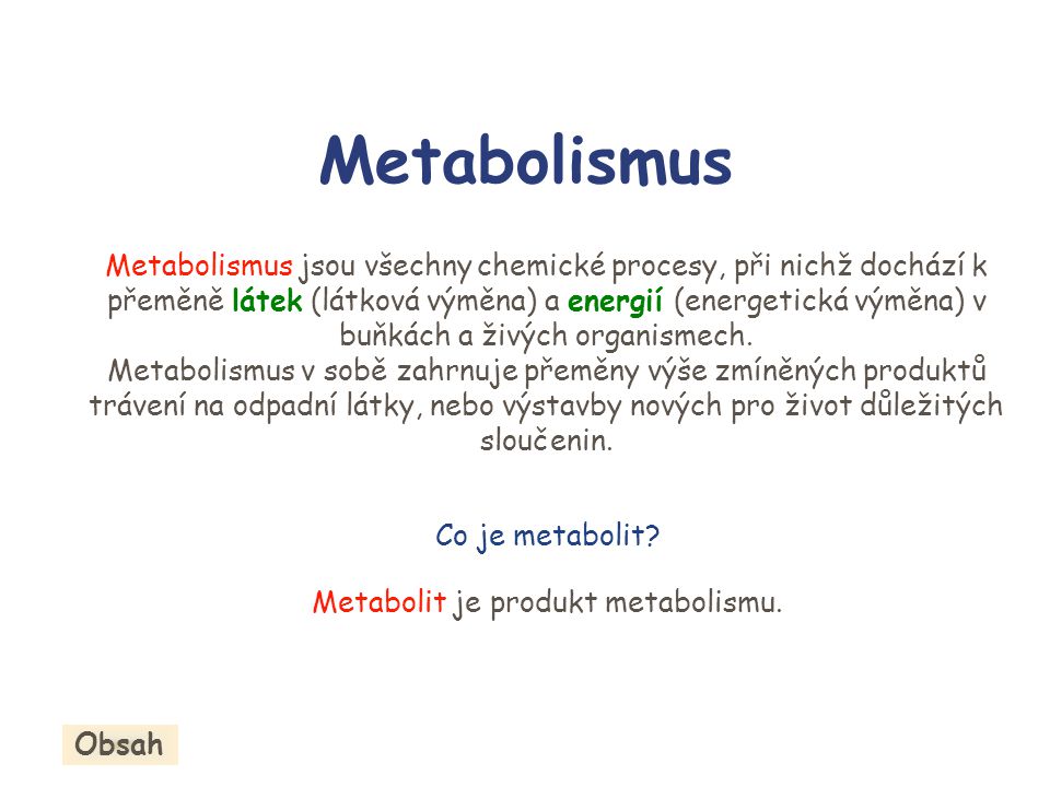 Metabolit je produkt metabolismu.