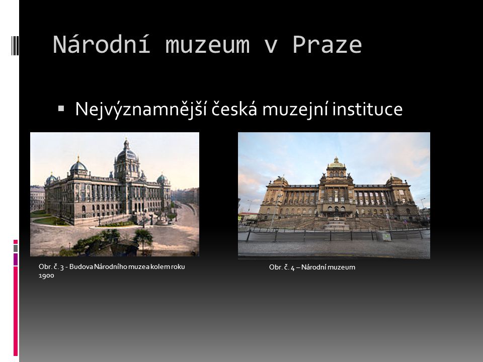 Národní muzeum v Praze Nejvýznamnější česká muzejní instituce