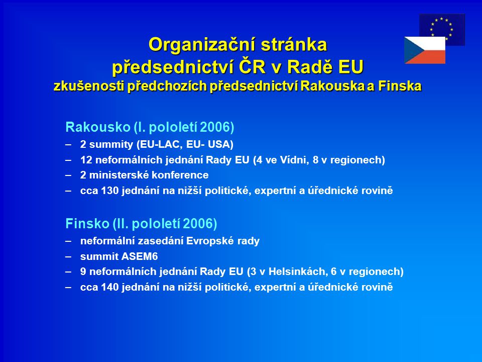 Organizační stránka předsednictví ČR v Radě EU zkušenosti předchozích předsednictví Rakouska a Finska