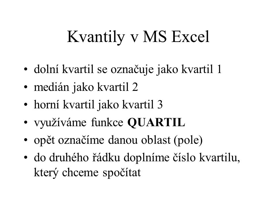 Kvantily v MS Excel dolní kvartil se označuje jako kvartil 1