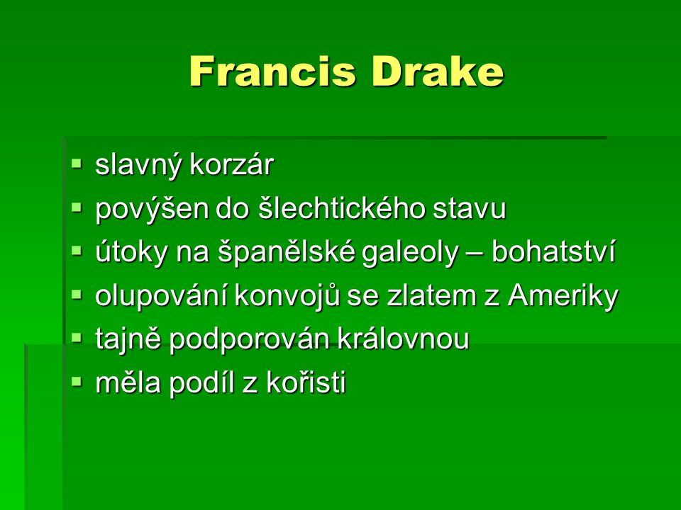 Francis Drake slavný korzár povýšen do šlechtického stavu
