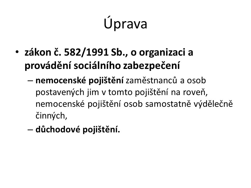 Úprava zákon č. 582/1991 Sb., o organizaci a provádění sociálního zabezpečení.
