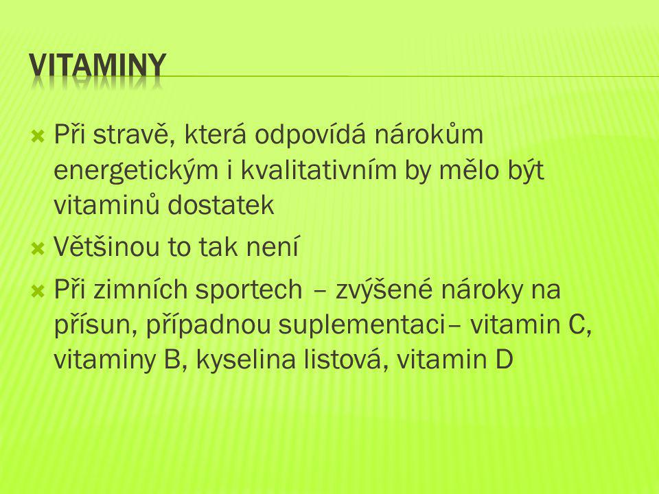 Vitaminy Při stravě, která odpovídá nárokům energetickým i kvalitativním by mělo být vitaminů dostatek.
