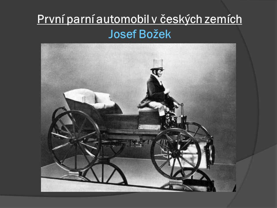 První parní automobil v českých zemích Josef Božek