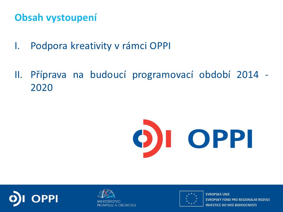 Obsah vystoupení Podpora kreativity v rámci OPPI.