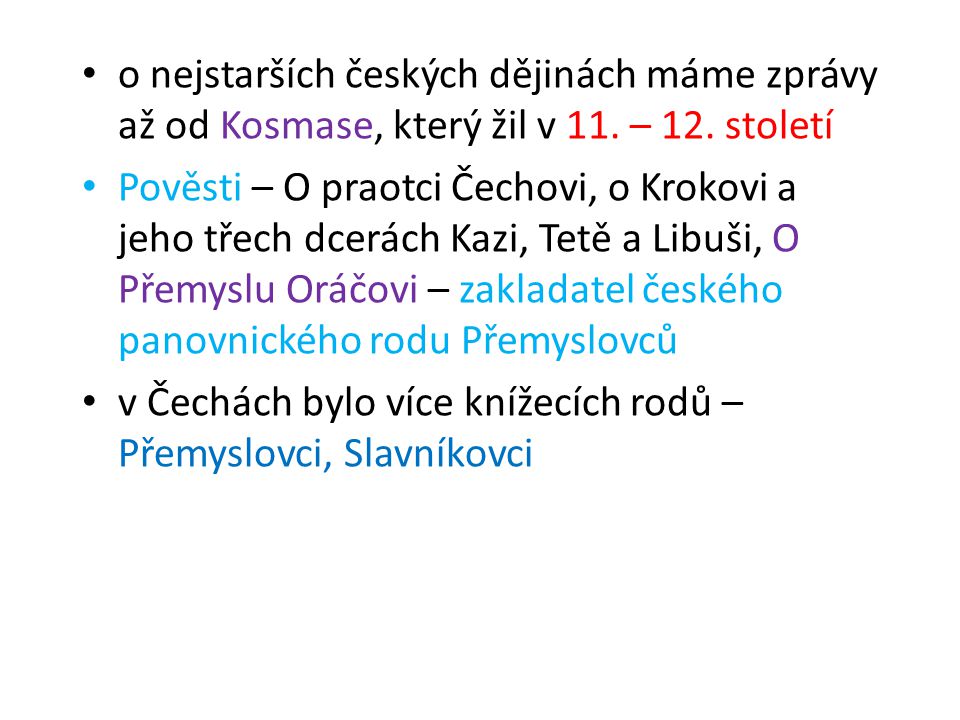 o nejstarších českých dějinách máme zprávy až od Kosmase, který žil v 11. – 12. století