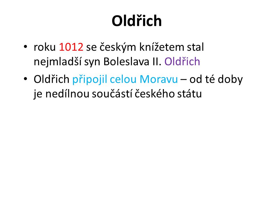 Oldřich roku 1012 se českým knížetem stal nejmladší syn Boleslava II. Oldřich.