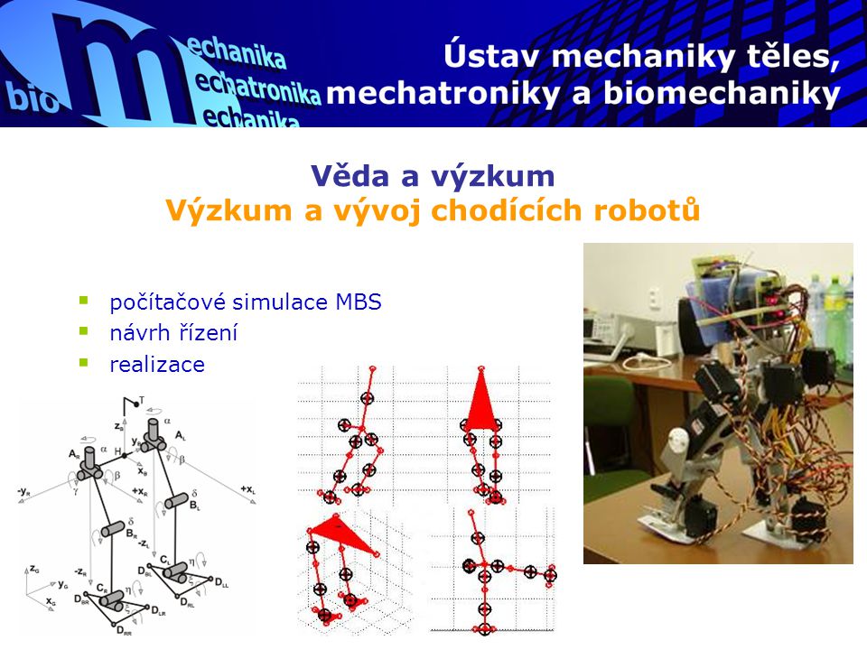 Věda a výzkum Výzkum a vývoj chodících robotů