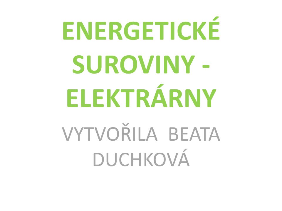 ENERGETICKÉ SUROVINY - ELEKTRÁRNY