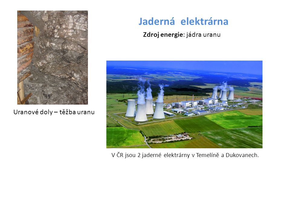 Jaderná elektrárna Zdroj energie: jádra uranu