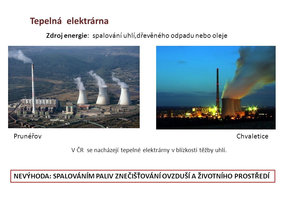 V ČR se nacházejí tepelné elektrárny v blízkosti těžby uhlí.