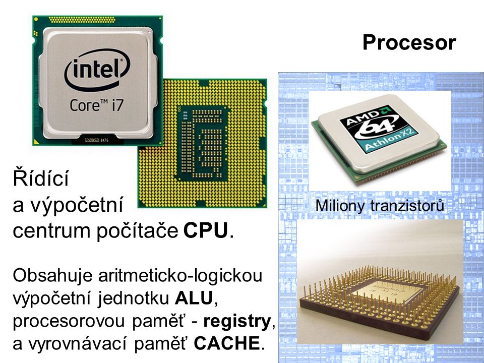 Procesor Řídící a výpočetní centrum počítače CPU.