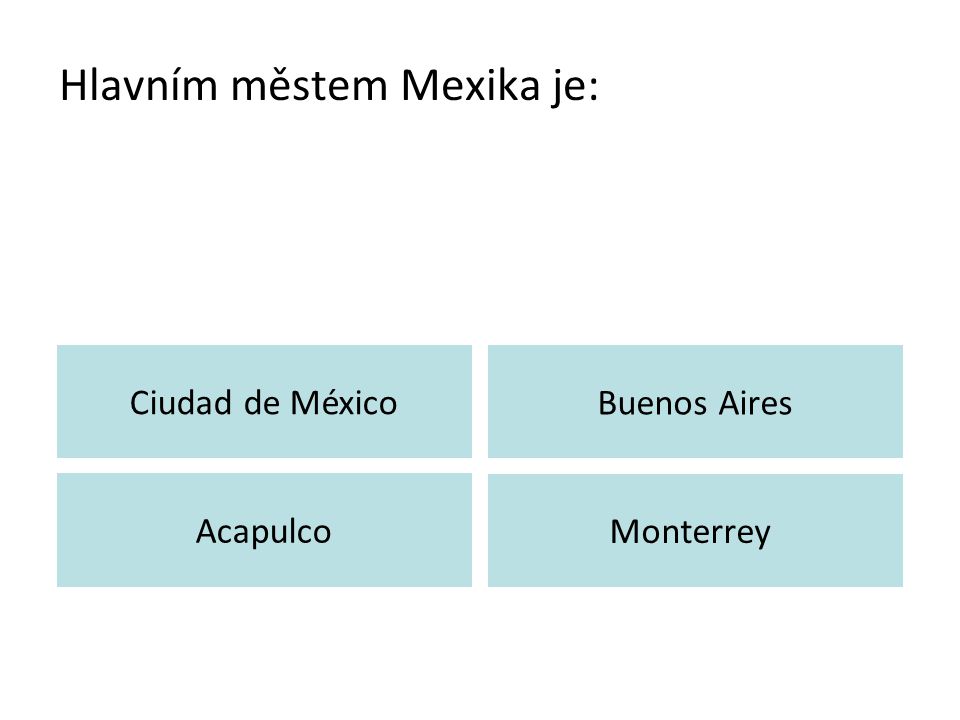 Hlavním městem Mexika je: