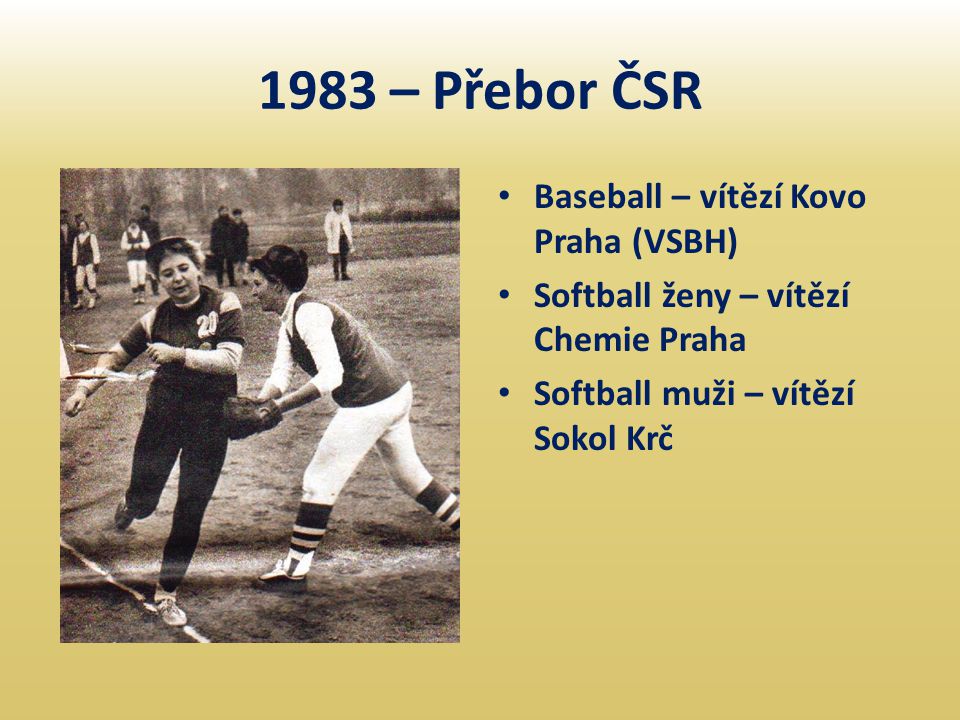 1983 – Přebor ČSR Baseball – vítězí Kovo Praha (VSBH)