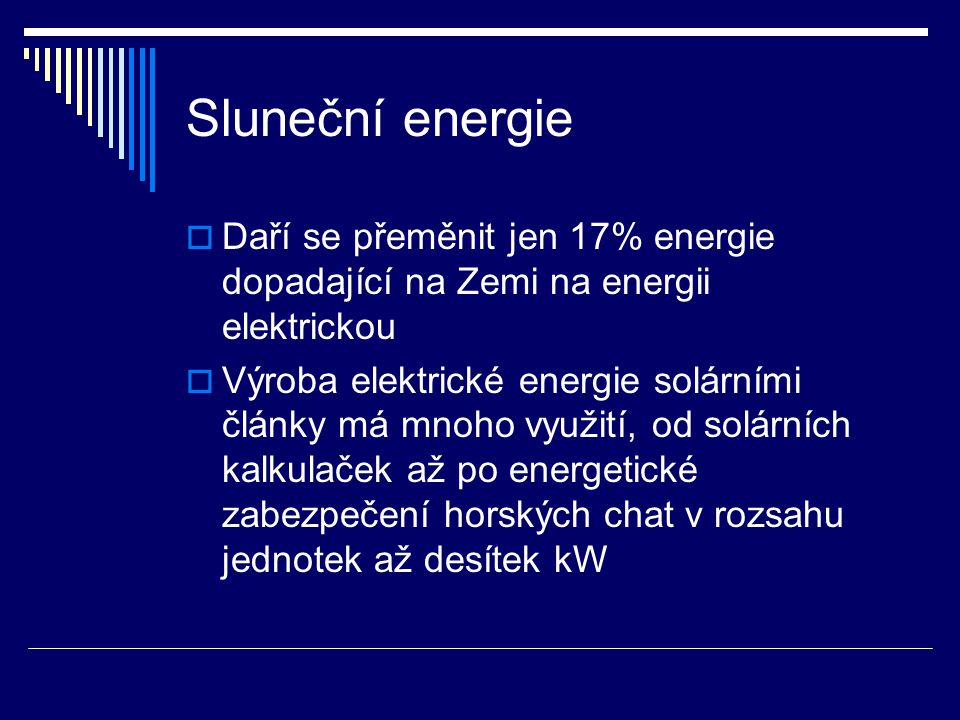 Sluneční energie Daří se přeměnit jen 17% energie dopadající na Zemi na energii elektrickou.