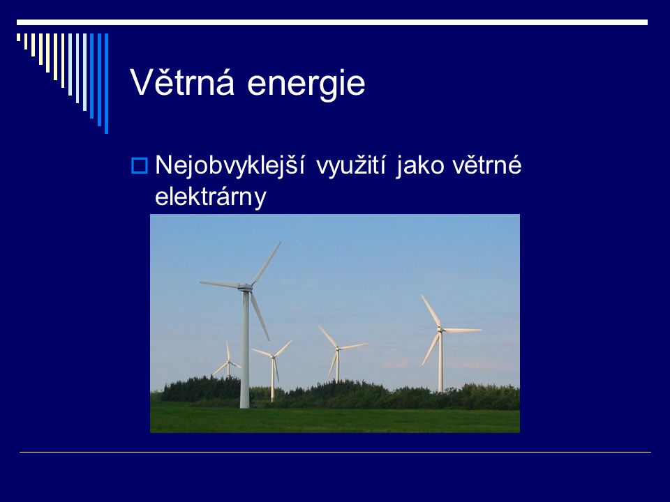 Větrná energie Nejobvyklejší využití jako větrné elektrárny