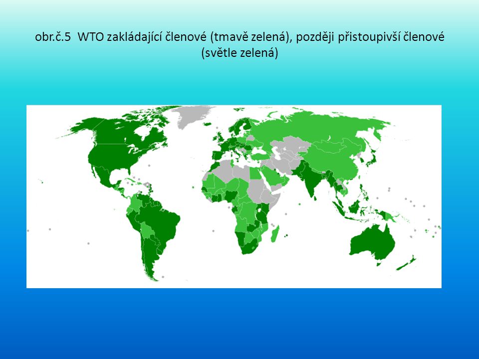 obr.č.5 WTO zakládající členové (tmavě zelená), později přistoupivší členové (světle zelená)