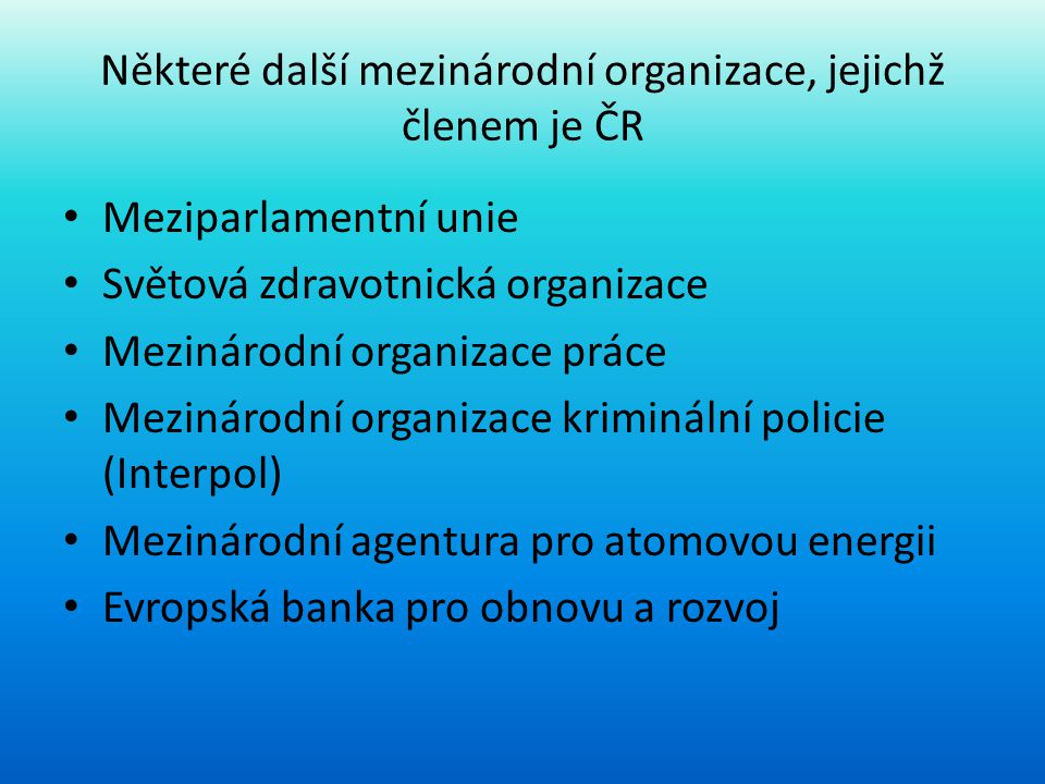 Některé další mezinárodní organizace, jejichž členem je ČR