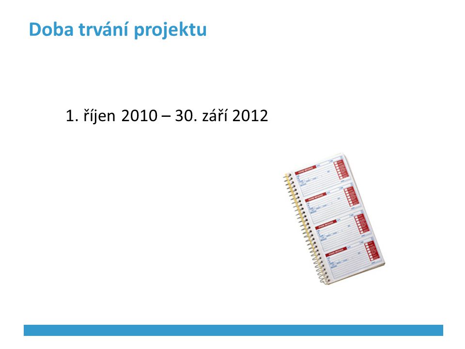 Doba trvání projektu 1. říjen 2010 – 30. září 2012
