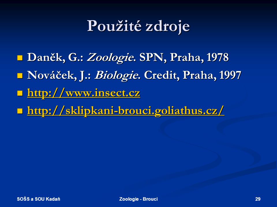 Použité zdroje Daněk, G.: Zoologie. SPN, Praha, 1978