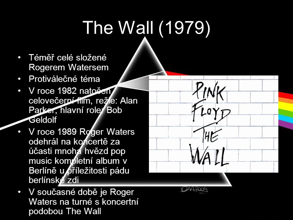 The Wall (1979) Téměř celé složené Rogerem Watersem Protiválečné téma