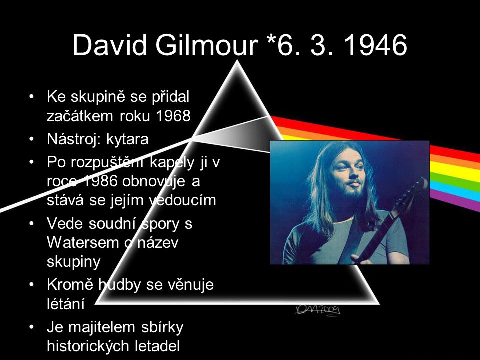 David Gilmour * Ke skupině se přidal začátkem roku 1968